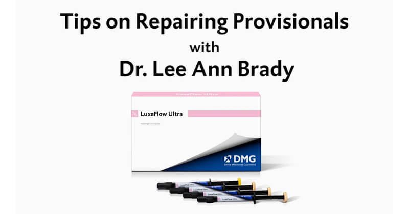 Tips on Using LuxaFlow to Repair Provisionals with Dr. Lee Ann Brady